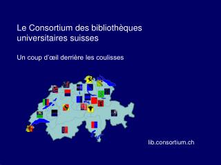 Le Consortium des bibliothèques universitaires suisses Un coup d’œil derrière les coulisses