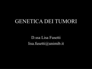 GENETICA DEI TUMORI