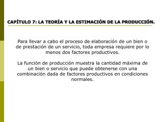 CAPÍTULO 7: LA TEORÍA Y LA ESTIMACIÓN DE LA PRODUCCIÓN.