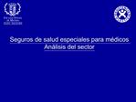 Seguros de salud especiales para m dicos An lisis del sector