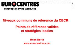 Niveaux communs de référence du CECR: Points de référence validés et stratégies locales Brian No