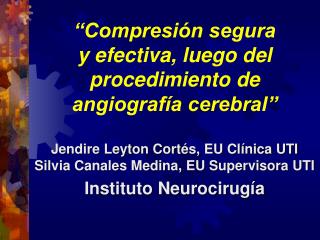 “Compresión segura y efectiva, luego del procedimiento de angiografía cerebral”