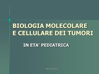 BIOLOGIA MOLECOLARE E CELLULARE DEI TUMORI