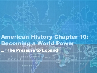 American History Chapter 10:  Becoming a World Power