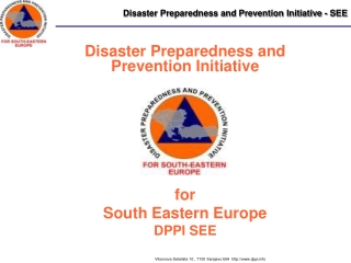 Disaster Preparedness and Prevention Initiative  for  South Eastern Europe DPPI SEE