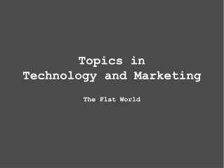 Topics in Technology and Marketing The Flat World