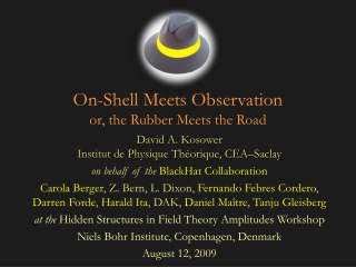 On-Shell Meets Observation or, the Rubber Meets the Road