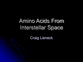 Amino Acids From Interstellar Space