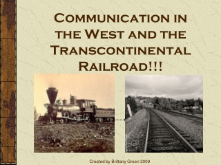 Communication in the West and the Transcontinental Railroad!!!