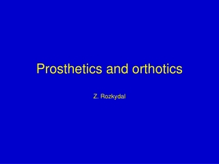 Prosthetics and orthotics