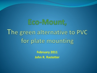 Eco-Mount,  T he green alternative to PVC for plate mounting