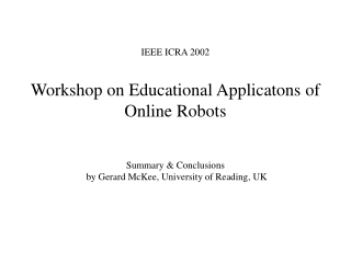 IEEE ICRA 2002 Workshop on Educational Applicatons of Online Robots