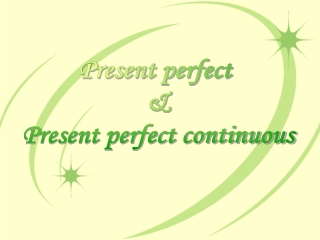 Present perfect  &amp; Present perfect continuous