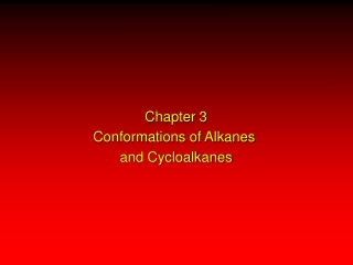 Chapter 3 Conformations of Alkanes  and Cycloalkanes