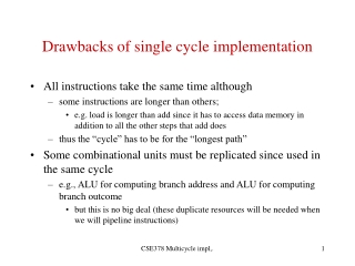 Drawbacks of single cycle implementation