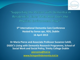 5 th  International Dementia Care Conference  Hosted by Sonas apc, RDS, Dublin 16 April 2013