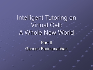 Intelligent Tutoring on Virtual Cell:  A Whole New World