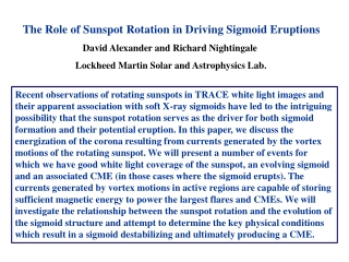 The Role of Sunspot Rotation in Driving Sigmoid Eruptions David Alexander and Richard Nightingale