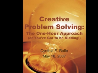 Creative Problem Solving: The One-Hour Approach (or You’ve Got to be Kidding!)