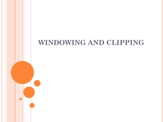 WINDOWING AND CLIPPING