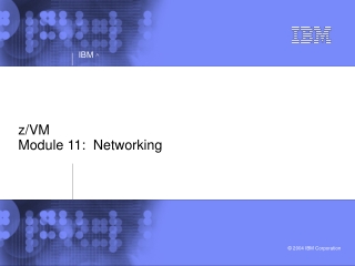 z/VM  Module 11:  Networking