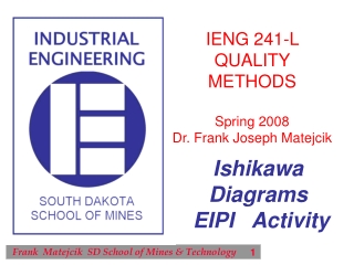 IENG 241-L QUALITY  METHODS  Spring 2008 Dr. Frank Joseph Matejcik