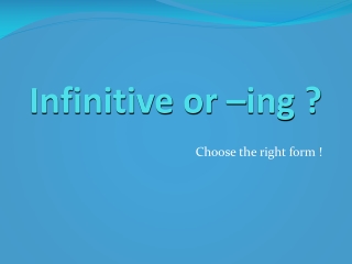 Infinitive or –ing ?