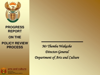 Mr Themba Wakashe Director-General  Department of Arts and Culture