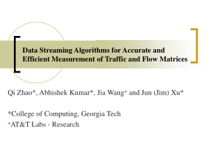 Data Streaming Algorithms for Accurate and Efficient Measurement of Traffic and Flow Matrices