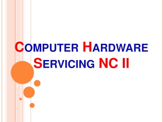 C omputer  H ardware  S ervicing  NC II