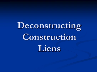 Deconstructing Construction  Liens