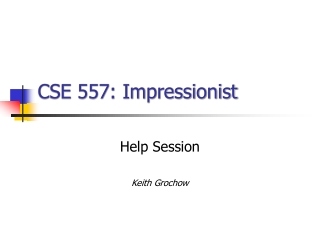 CSE 557: Impressionist