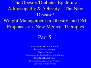 Stan Schwartz MD, FACP, FACE Private Practice, Ardmore Obesity Program