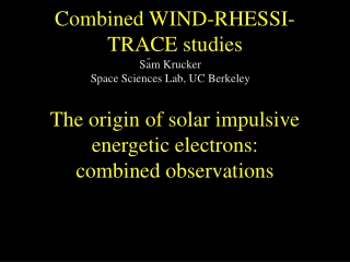 Combined WIND-RHESSI-TRACE studies