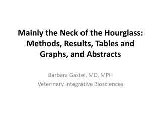 Mainly the Neck of the Hourglass: Methods, Results, Tables and Graphs, and Abstracts