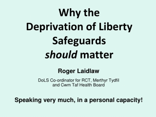 Why the  Deprivation of Liberty Safeguards  should  matter