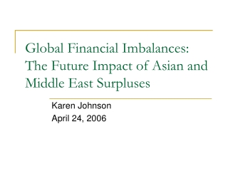 Global Financial Imbalances:  The Future Impact of Asian and Middle East Surpluses