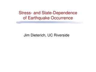Stress- and State-Dependence  of Earthquake Occurrence