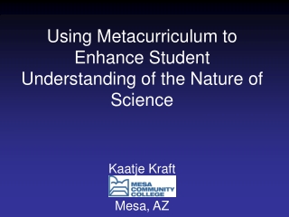 Using Metacurriculum to Enhance Student Understanding of the Nature of Science