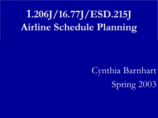 1 .206J/16.77J/ESD.215J Airline Schedule Planning