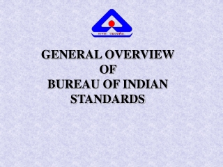 GENERAL OVERVIEW  OF  BUREAU OF INDIAN STANDARDS