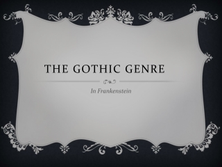 The Gothic Genre