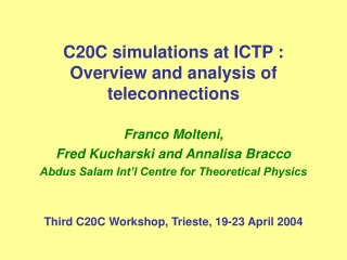 C20C simulations at ICTP :  Overview and analysis of teleconnections