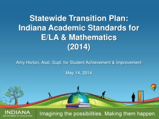 Statewide Transition Plan:  Indiana Academic Standards for  E/LA &amp; Mathematics (2014)