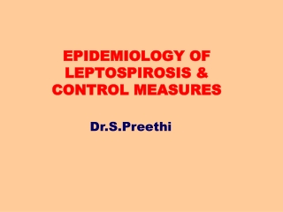 EPIDEMIOLOGY OF LEPTOSPIROSIS &amp;                  CONTROL MEASURES