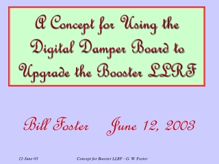 A Concept for Using the  Digital Damper Board to  Upgrade the Booster LLRF