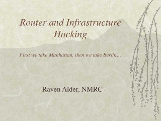 Router and Infrastructure Hacking First we take Manhattan, then we take Berlin…