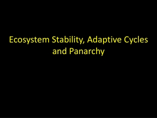 Ecosystem Stability, Adaptive Cycles and Panarchy