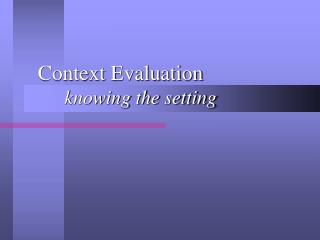 Context Evaluation 	knowing the setting