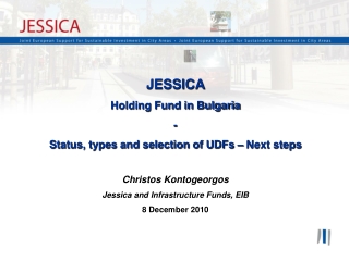 JESSICA  Holding Fund in Bulgaria - Status, types and selection of UDFs – Next steps